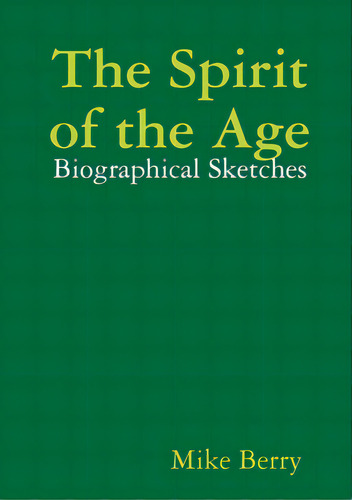 The Spirit Of The Age, De Berry, Mike. Editorial Lulu Pr, Tapa Blanda En Inglés