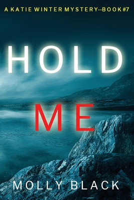 Libro Hold Me (a Katie Winter Fbi Suspense Thriller-book ...