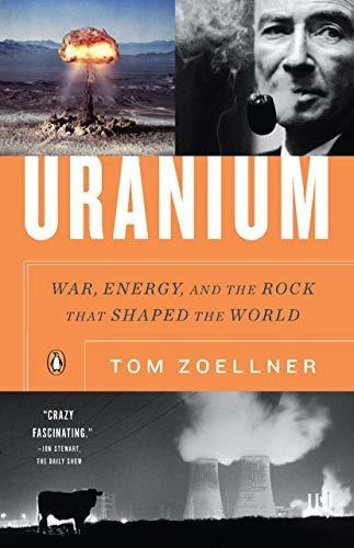 Uranium : War, Energy, And The Rock That Shaped The World, De Tom Zoellner. Editorial Penguin Putnam Inc, Tapa Blanda En Inglés