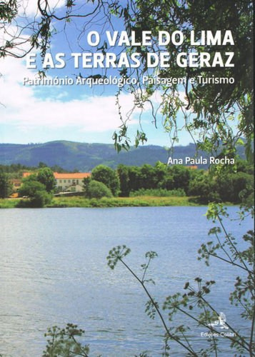 Libro O Vale Do Lima E As Terras De Geraz - Patrimonio Arqu