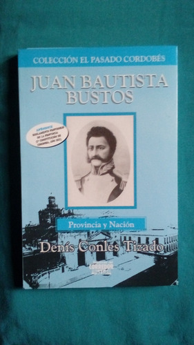 Juan Bautista Bustos. Provincia Y Nación