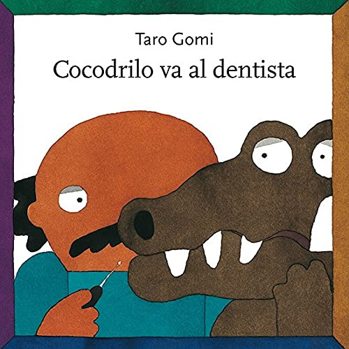 Cocodrilo Va Al Dentista, Taro Gomi, Ed. Fce
