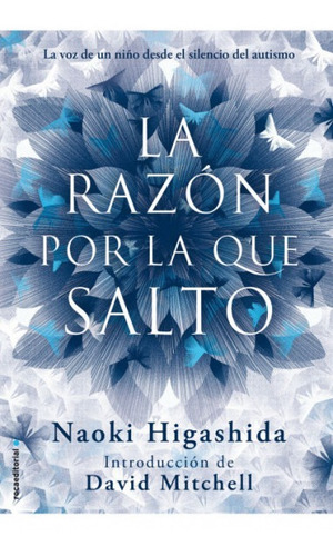 Libro La razón por la que salto - Naoki Higashida: La voz de un niño desde el silencio del autismo, de Naoki Higashida., vol. 1. Editorial Roca Editorial, tapa blanda, edición 1 en español, 2007