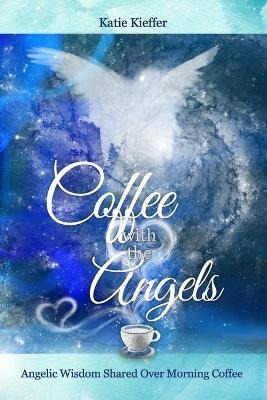 Libro Coffee With The Angels : Angelic Wisdom Shared Over...