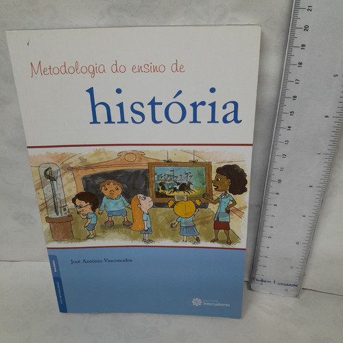 Livro Metodologia Do Ensino De Historia - Jose Antonio Vasconcelos      @yy1