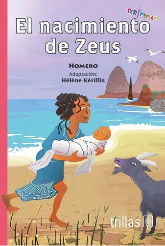 El Nacimiento De Zeus Serie Peripecias, De Homero., Vol. 1. Editorial Trillas, Tapa Blanda, Edición 1a En Español, 2017