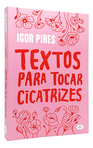 Textos Para Tocar Cicatrizes - Textos Cruéis Demais - Igor Pires - Livro Físico
