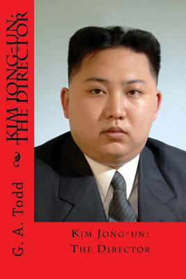 Libro Kim Jong-un: The Director - Todd, Geoffrey A.