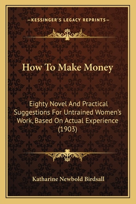 Libro How To Make Money: Eighty Novel And Practical Sugge...