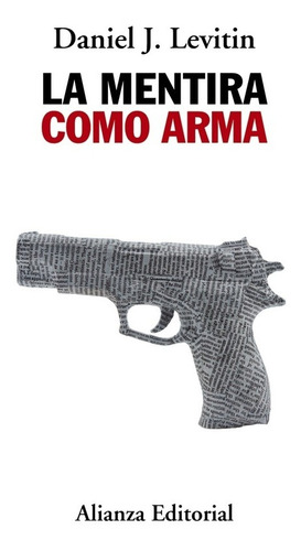 La Mentira Como Arma, Daniel J Levitin, Alianza