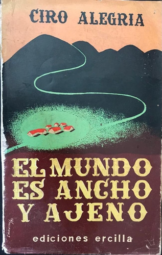 Ciro Alegría El Mundo Es Ancho Y Ajeno 1943