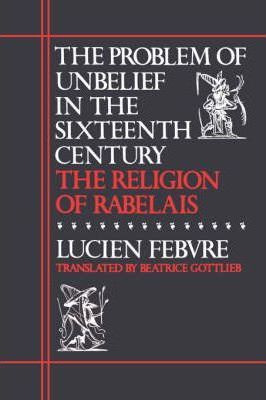 Libro The Problem Of Unbelief In The Sixteenth Century - ...