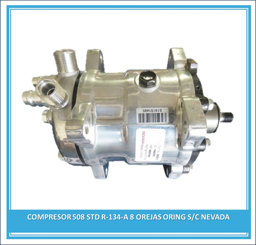 Compresor 508 Std R-134-a 8 Orejas Oring S/c Nevada