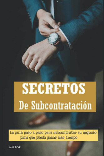 Libro: Secretos De Tercerización: La Guía Paso A Paso Para S