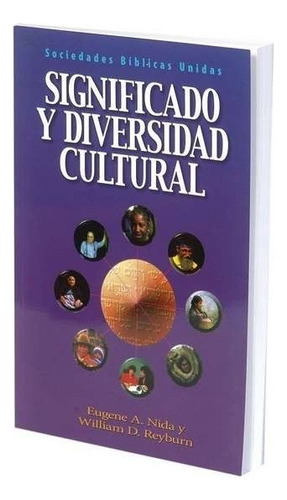 Significado y diversidad cultural, de Eugene Nida, William D. Reyburn. Editorial Sociedades Bíblicas Unidas en español
