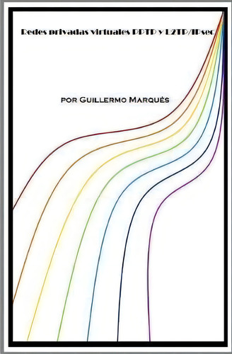 Redes Privadas Virtuales Pptp Y L2tp/ipsec, De Guillermo Marques. Editorial Lulu Com, Tapa Blanda En Español