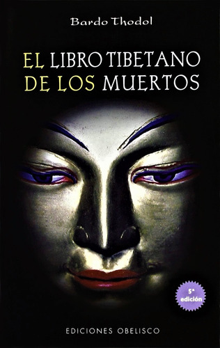 El libro tibetano de los muertos(Obelisco), de Thodol, Bardo. Editorial Ediciones Obelisco, tapa blanda en español, 2007