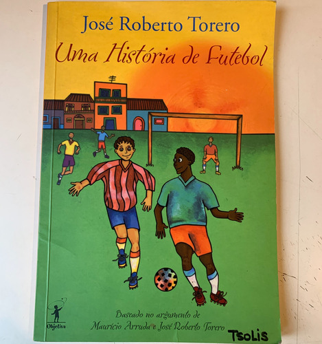 Uma História De Futebol José Roberto Torero