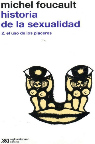 Pack Historia De La Sexualidad - Foucault Michel ( 4 Libros)