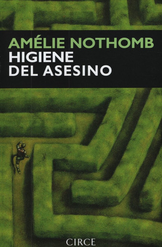Libro Higiene Del Asesino - Amelie Nothomb, De Nothomb, Amélie. Editorial Circe, Tapa Blanda En Español