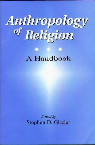 Anthropology Of Religion, De Stephen D. Glazier. Editorial Abc Clio, Tapa Blanda En Inglés