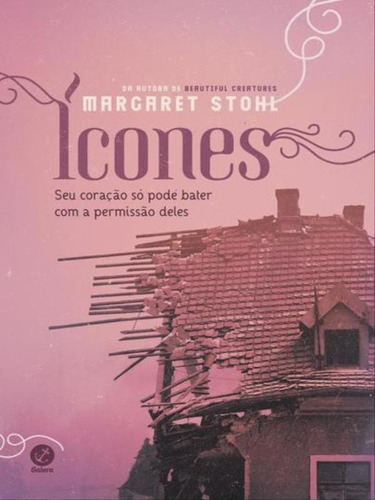 Ícones: Seu Coração Só Pode Bater Com A Permissão Deles, De Stohl, Margaret. Editora Galera Record, Capa Mole, Edição 1ª Edição - 2014 Em Português