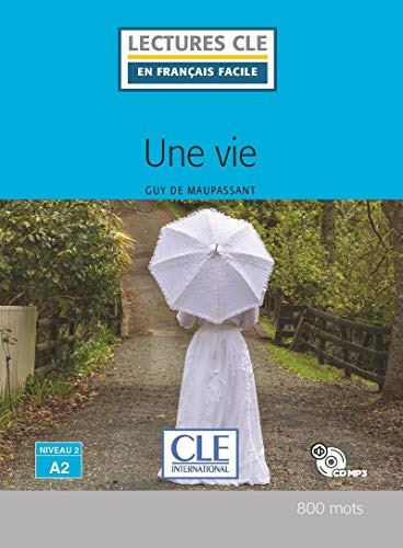 Une vie - Niveau 2/A2 - Livre+CD Audio, de Maupassant, Guy de. Editorial Cle Internacional, tapa blanda en francés, 9999