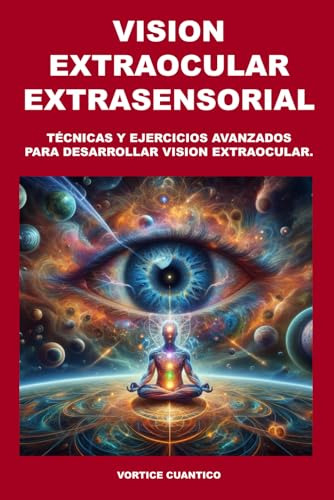 Visión Extraocular Extrasensorial: Técnicas Y Ejercicios Ava
