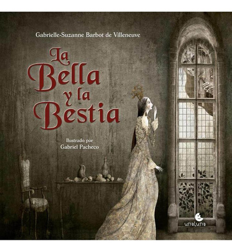 La Bella y la Bestia - Gabrielle-Suzanne Barbot de Villeneuve - Editorial Unaluna