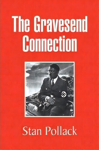 The Gravesend Connection, De Stan Pollack. Editorial Xlibris Corporation, Tapa Blanda En Inglés