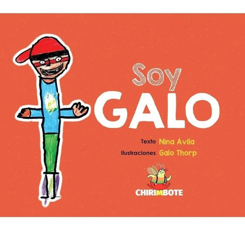 Soy Galo - Un Encuentro Entre Un Chico Con Sindrome De Down Y El Mundo Que Lo Rodea, de Avila, Nina. Editorial Chirimbote, tapa blanda en español, 2019