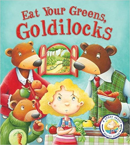 Fairytales Gone Wrong: Eat Your Greens, Goldilocks, De Smal