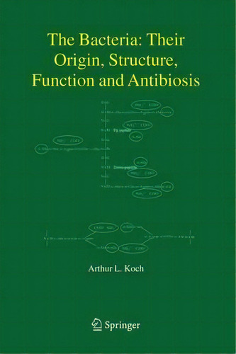 The Bacteria: Their Origin, Structure, Function And Antibiosis, De A.l. Koch. Editorial Springer-verlag New York Inc., Tapa Dura En Inglés