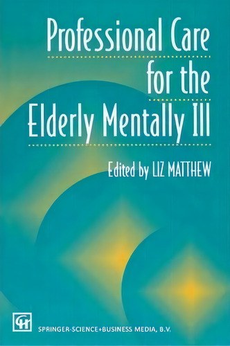 Professional Care For The Elderly Mentally Ill, De Liz Matthew. Editorial Chapman And Hall, Tapa Blanda En Inglés