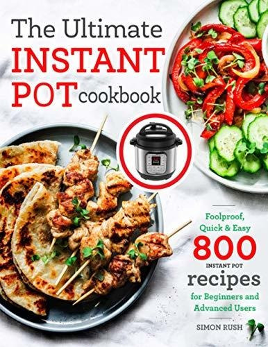 Book : The Ultimate Instant Pot Cookbook Foolproof, Quick A