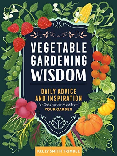 Vegetable Gardening Wisdom Daily Advice And Inspiration For 