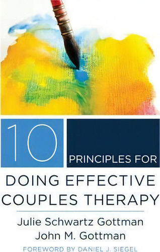 10 Principles For Doing Effective Couples Therapy, De John M. Gottman. Editorial Ww Norton & Co, Tapa Dura En Inglés