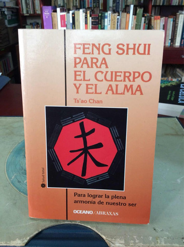 Feng Shui Para El Cuerpo Y El Alma. Tsao Chan. Ed Oceano
