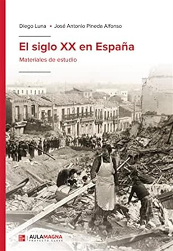 El Siglo Xx En España - Luna, Diego  - *