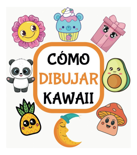 Libro: Cómo Dibujar Kawaii: Aprende A Dibujar Con Técnicas F