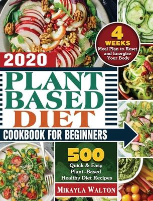 Libro Plant Based Diet Cookbook For Beginners 2020 : 500 ...