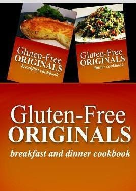 Gluten-free Originals - Breakfast And Dinner Cookbook - G...