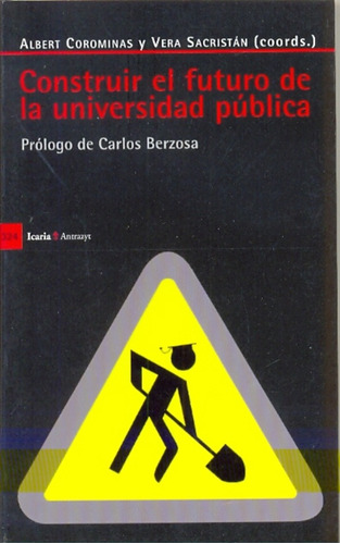 Construir El Futuro De La Universidad Public, De Albert Corominas. Editorial Icaria En Español
