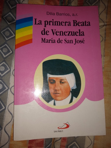 Libro La Primera Beata De Venezla Maria De San Jose - Usado 