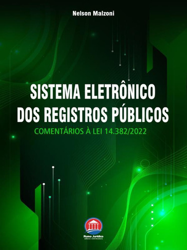 Sistema Eletrônico Dos Registros Públicos - 2023: Comentários À Lei 14.382/2022, De Malzoni, Nelson. Editora Rumo Juridico, Capa Mole Em Português