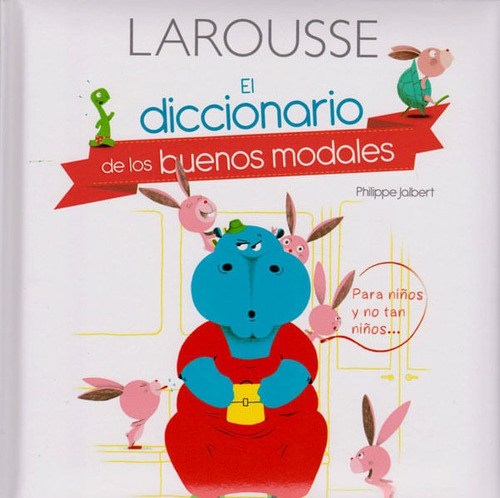 El Diccionario De Los Buenos Modales, De Philippe Jalbert. Editorial Difusora Larousse De Colombia Ltda., Tapa Dura, Edición 2015 En Español