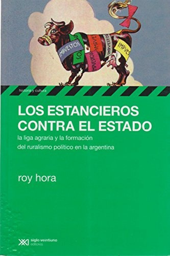 Estancieros Contra El Estado, Los - Roy Hora