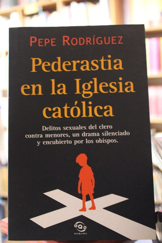 Pederastia En La Iglesia Católica - Pepe Rodríguez