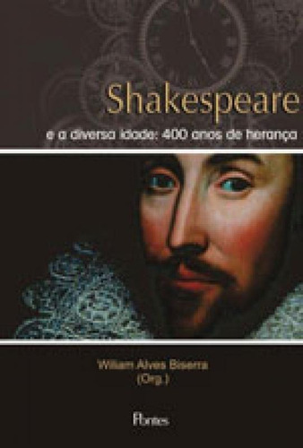 Shakespeare E A Diversa Idade: 400 Anos De Herança, De Biserra, Wiliam A.. Editora Pontes Editores, Capa Mole, Edição 1ª Edição - 2017 Em Português