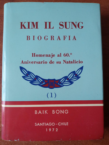 Kim Il Sung. Biografía. Tomo I [1912-1945]. Ed. Chilena 1972